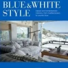 Blue & White Style: Classic & Contemporary Interiors, from Mediterranean to Country Blue- Books