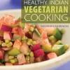 Healthy Indian Vegetarian Cooking: Easy Recipes for the Hurry Home Cook- Books