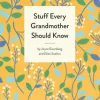 Stuff Every Grandmother Should Know- Books