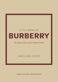 The Little Book of Burberry: The Story of the Iconic Fashion House- Books