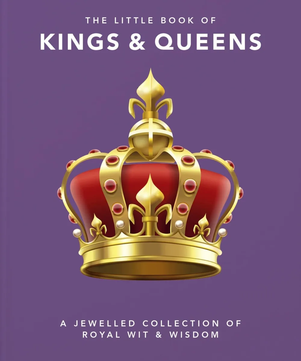 The Little Book of Kings & Queens: A Jewelled Collection of Royal Wit & Wisdom- Books