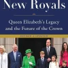 The New Royals: Queen Elizabeth's Legacy and the Future of the Crown- Books|Cultural Icons