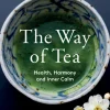The Way of Tea: Health, Harmony, & Inner Calm- Books